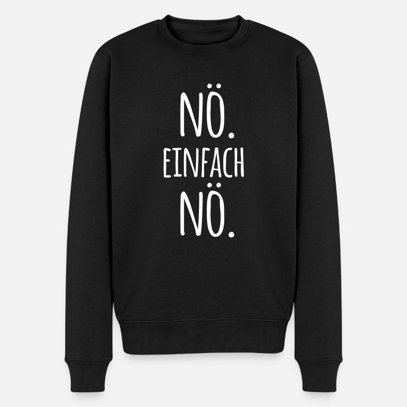 nö einfach nö Spruch Sprüche Statement nein Büro - Männer Premium Bio Pullover - Schwarz