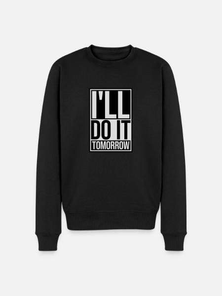 do it tomorrow quote - Men's Premium Organic Jumper - black