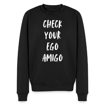 Check your ego amigo. My friend, test your ego. - Men's Premium Organic Jumper - black - Front - Nico (187cm)