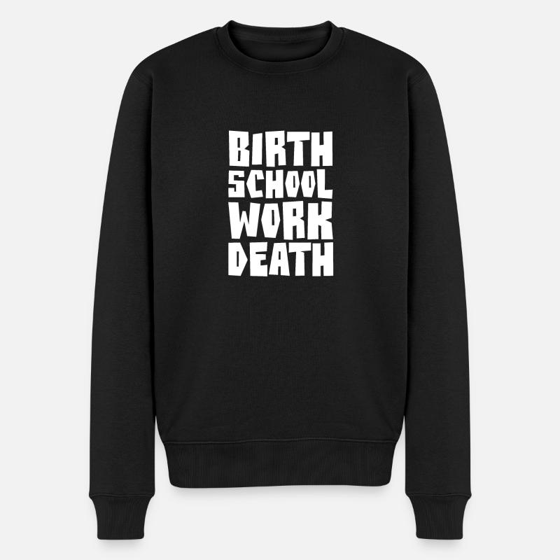 BIRTH SCHOOL WORK DEATH - Männer Premium Bio Pullover - Schwarz