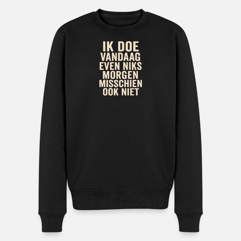 Heute nichts, vielleicht morgen - Männer Premium Bio Pullover - Schwarz