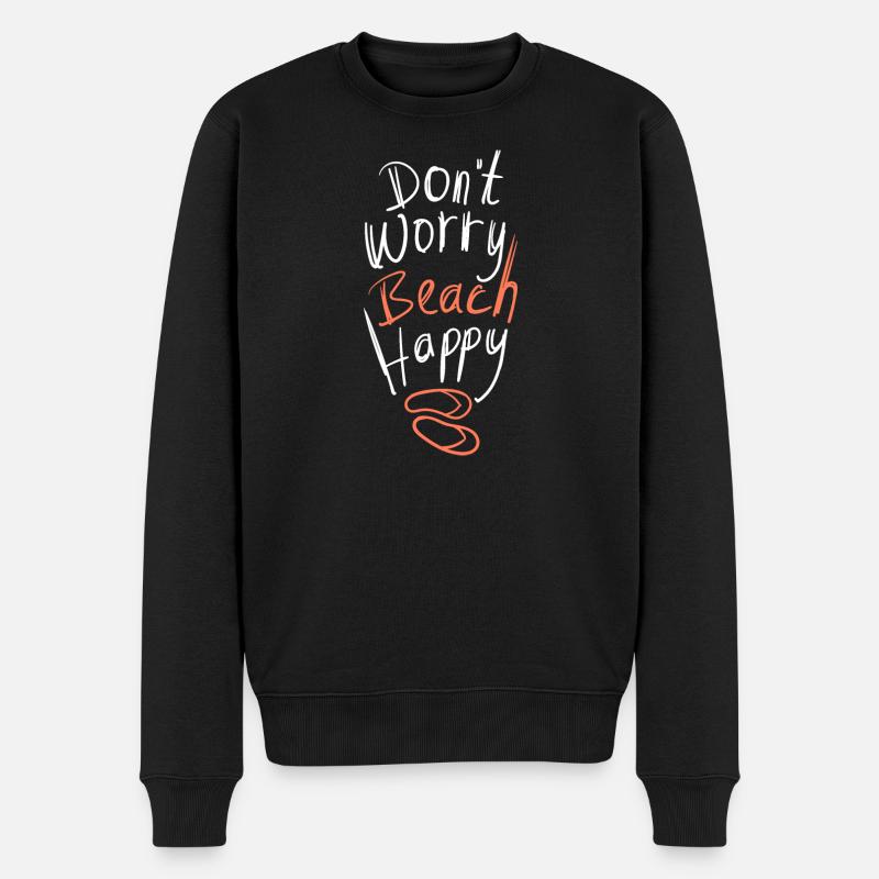 Dont Worry Beach Happy Sommer Spruch - Männer Premium Bio Pullover - Schwarz