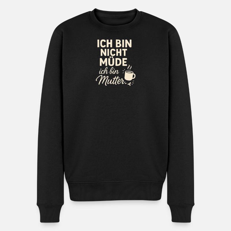Ich bin nicht müde ich bin Mutter - Männer Premium Bio Pullover - Schwarz