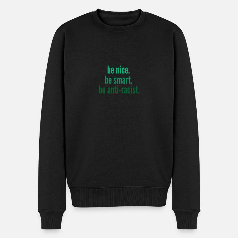 be nice. be smart. be anti-racist. - Männer Premium Bio Pullover - Schwarz
