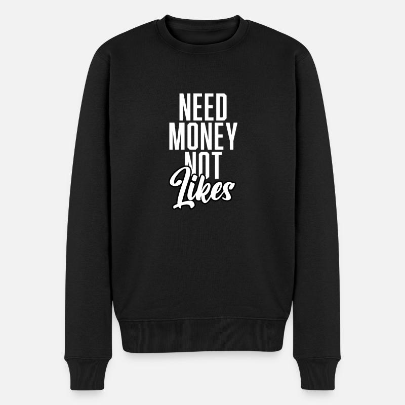 Need Money Not Likes - Männer Premium Bio Pullover - Schwarz