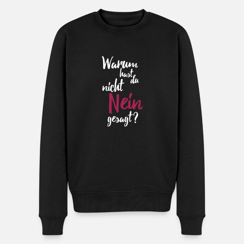 Warum hast du nicht nein gesagt? - Männer Premium Bio Pullover - Schwarz