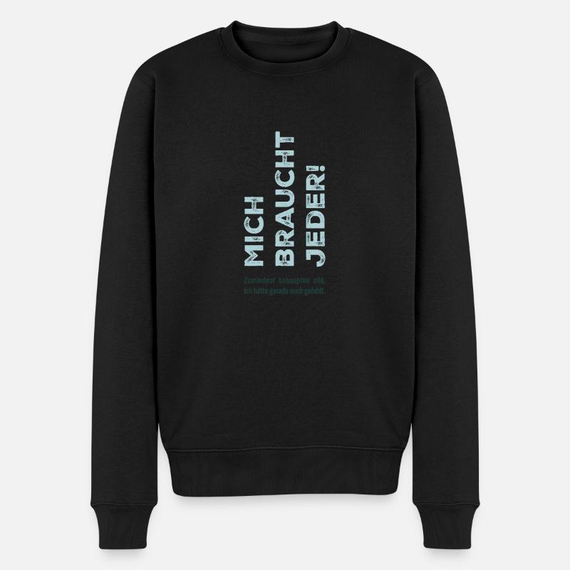 Mich braucht jeder - Männer Premium Bio Pullover - Schwarz
