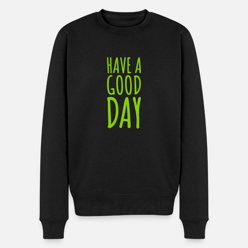 have a good day - Männer Premium Bio Pullover - Schwarz