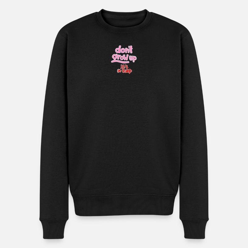 dont grow up - Männer Premium Bio Pullover - Schwarz