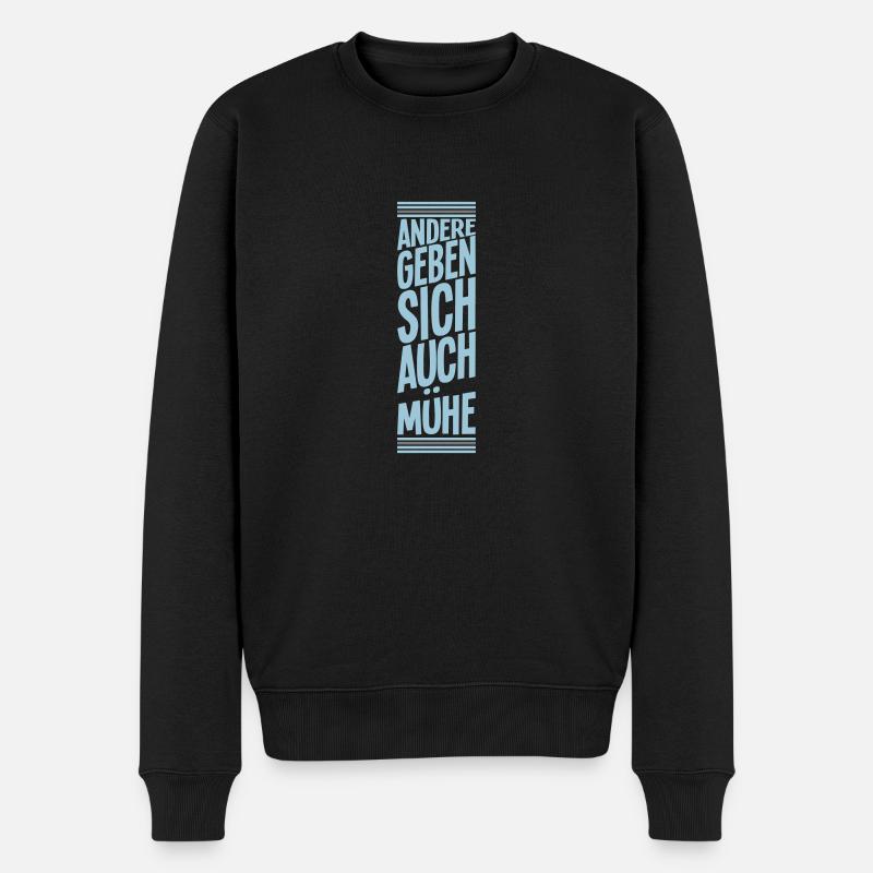 Andere Mühe Spruch Motto Geschenkidee farbenfroh - Männer Premium Bio Pullover - Schwarz