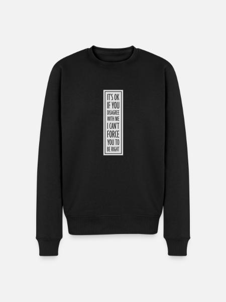 you disagree with me - Men's Premium Organic Jumper - black