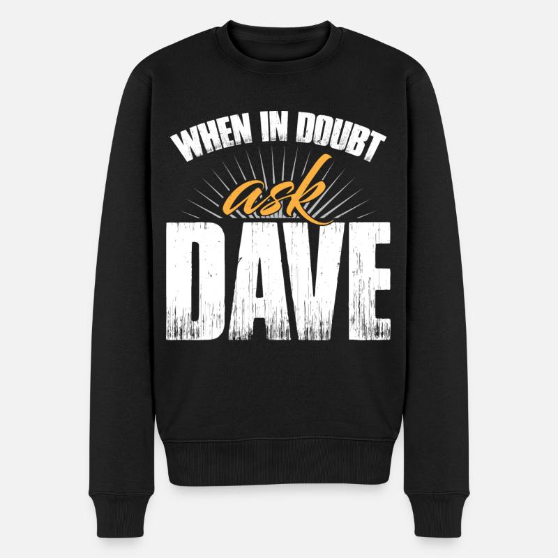Im Zweifelsfall frag Dave - Männer Premium Bio Pullover - Schwarz