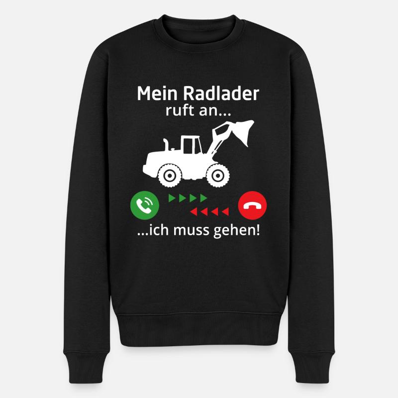 Mein radlader ruft an ... ich muss gehen - Männer Premium Bio Pullover - Schwarz