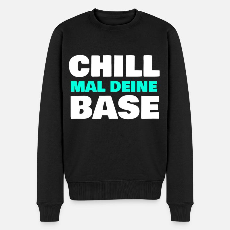 Chill mal deine Base - Männer Premium Bio Pullover - Schwarz