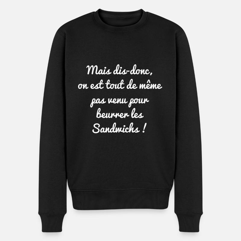 ON EST PAS VENU POUR BEURRER LES SANDWICHS - Pull Premium bio Homme - noir