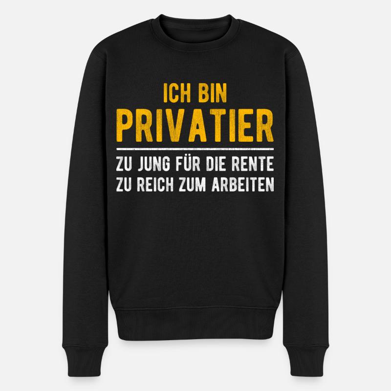 Privatier lustiger Spruch Ruhestand Rentner Rente - Männer Premium Bio Pullover - Schwarz