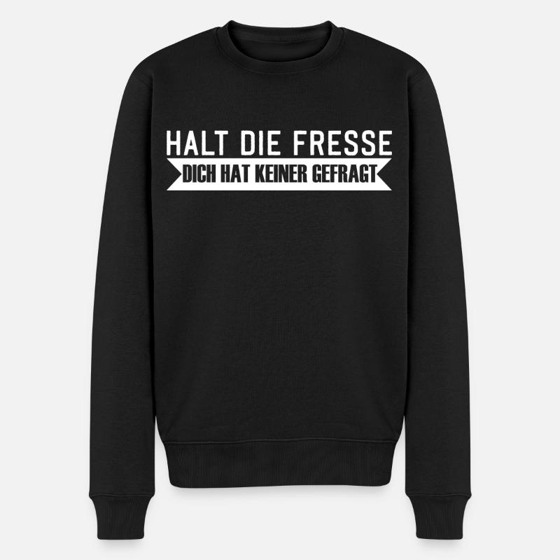 Halt die Fresse dich hat keiner gefragt Spruch - Männer Premium Bio Pullover - Schwarz