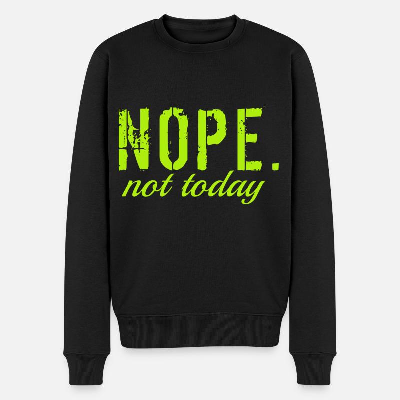 Nope not today. - Männer Premium Bio Pullover - Schwarz