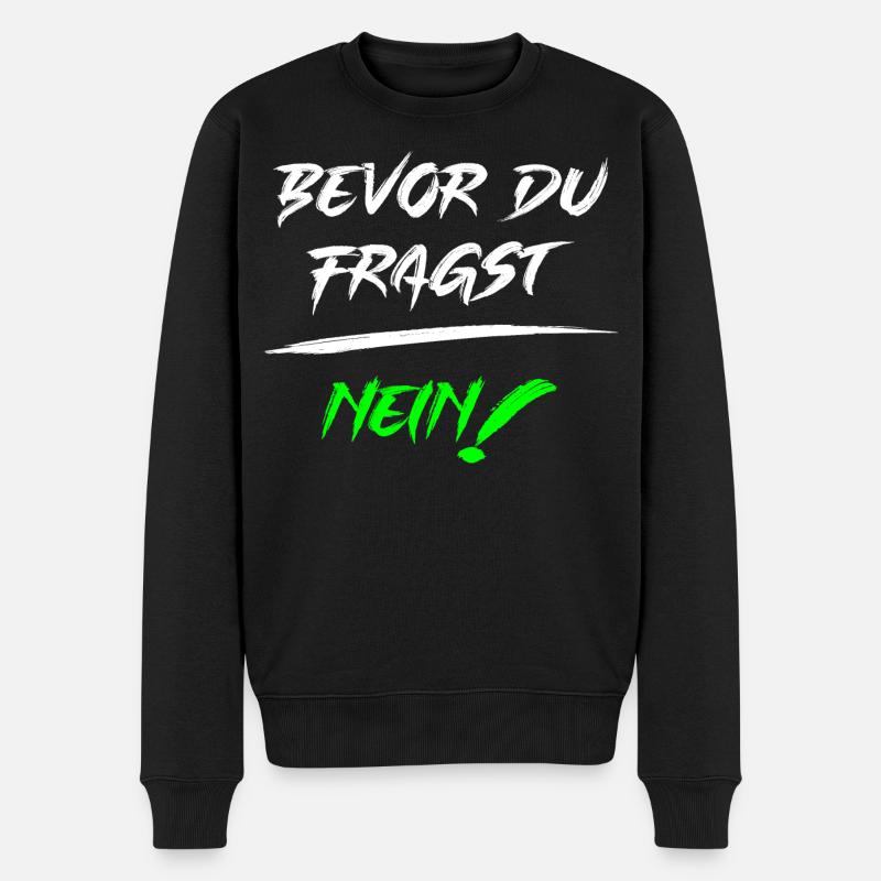 Bevor du fragst NEIN! - Männer Premium Bio Pullover - Schwarz