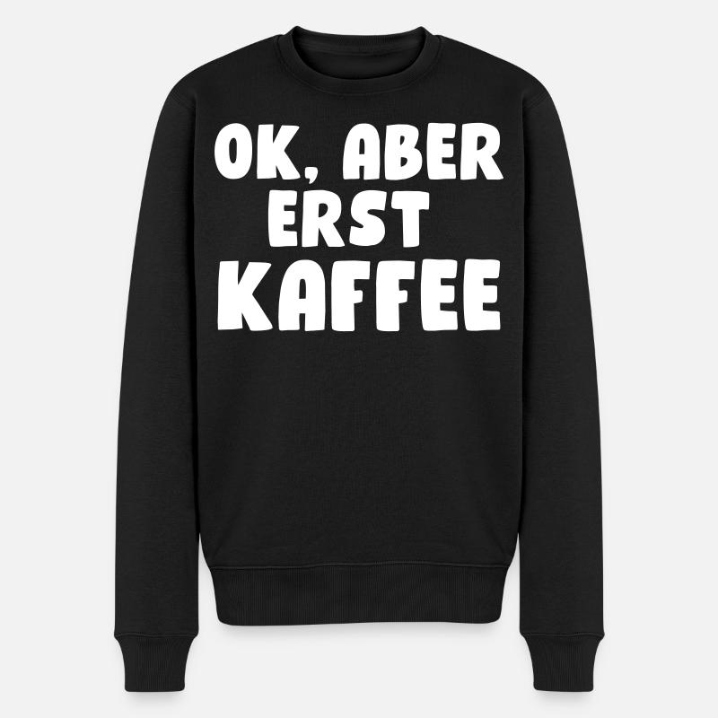 Ok, aber erst Kaffee - Männer Premium Bio Pullover - Schwarz