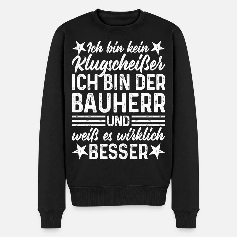 Hausbau Haus Klugscheißer Bauherr lustige Sprüche - Männer Premium Bio Pullover - Schwarz