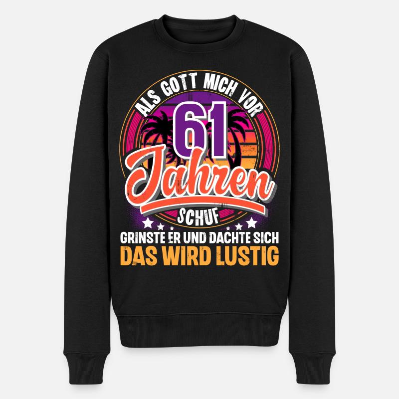 61. Geburtstag Als Gott Mich Schuf Vor - Männer Premium Bio Pullover - Schwarz