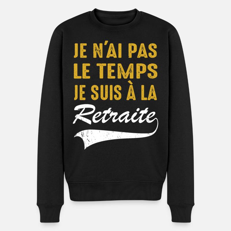 Je N'ai Pas Le Temps Je Suis À La Retraite Humour - Pull Premium bio Homme - noir