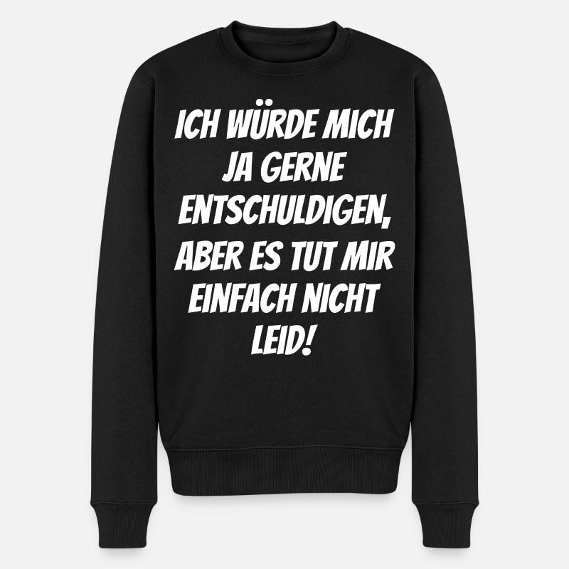Es tut mir einfach nicht Leid - lustiger Spruch - Männer Premium Bio Pullover - Schwarz