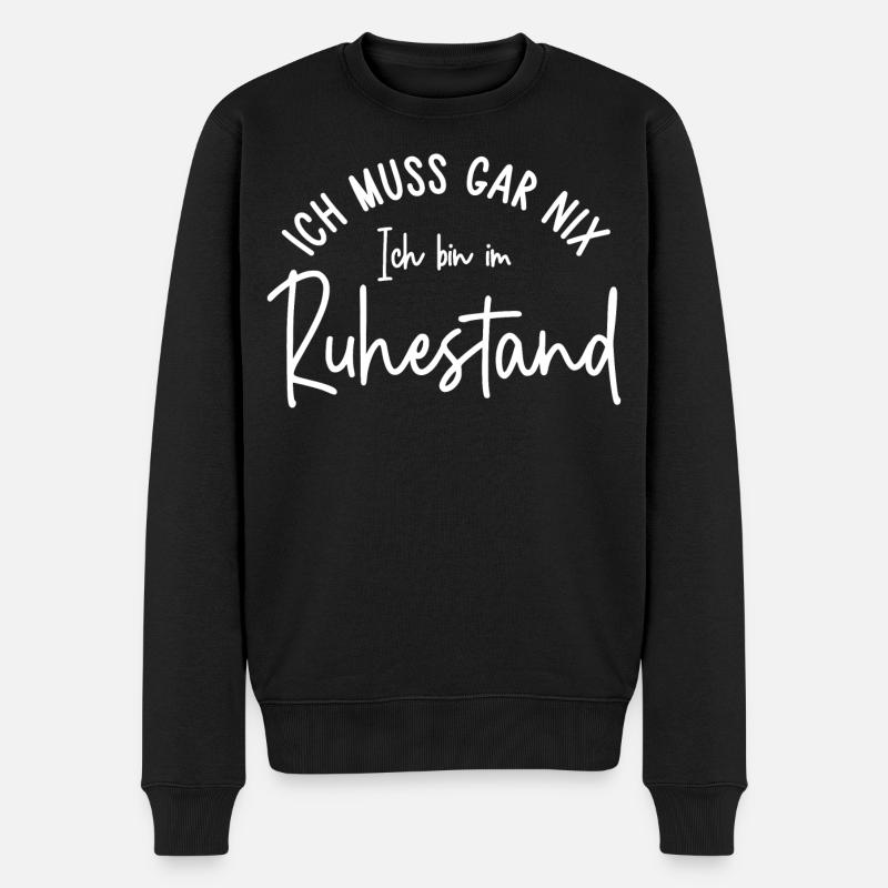 Ich muss gar nix Ich bin im Ruhestand Geschenk - Männer Premium Bio Pullover - Schwarz