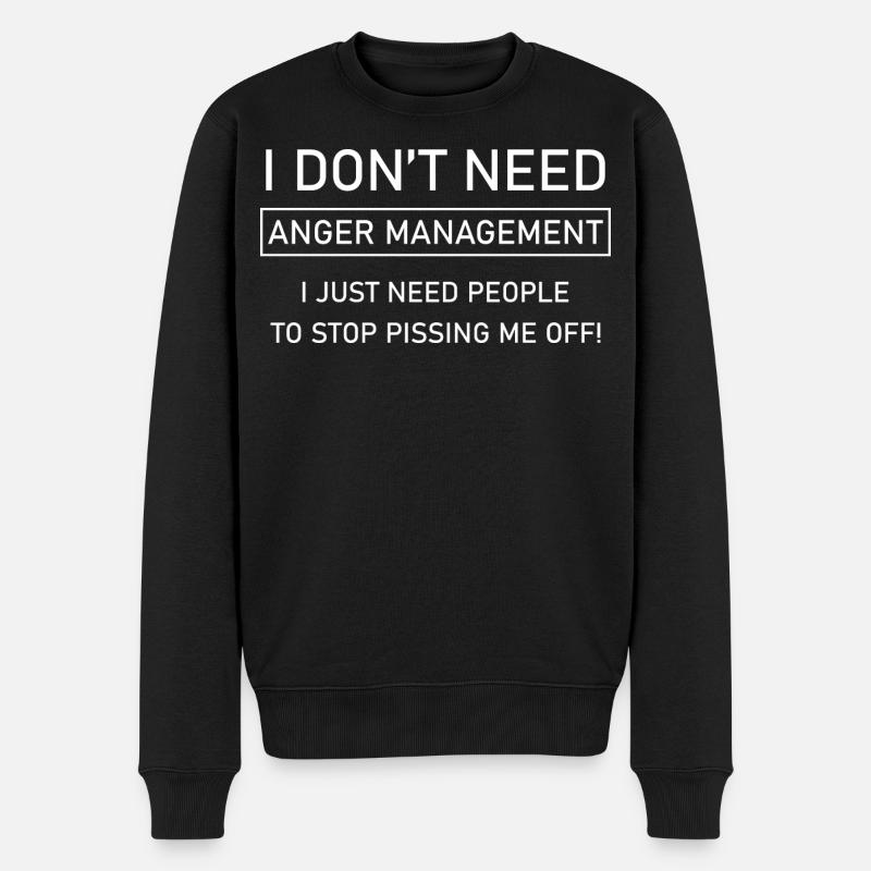 I don't need anger management - Männer Premium Bio Pullover - Schwarz