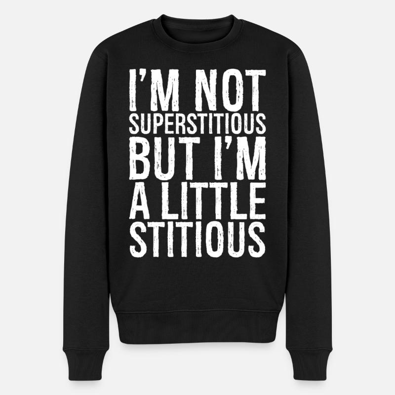 Ich bin nicht abergläubisch, aber ich bin ein bisschen stumpfsinnig - Männer Premium Bio Pullover - Schwarz