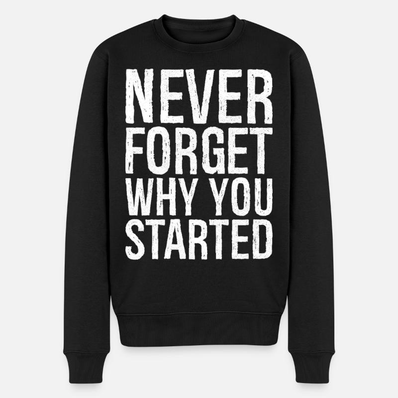 never forget why you started - Männer Premium Bio Pullover - Schwarz