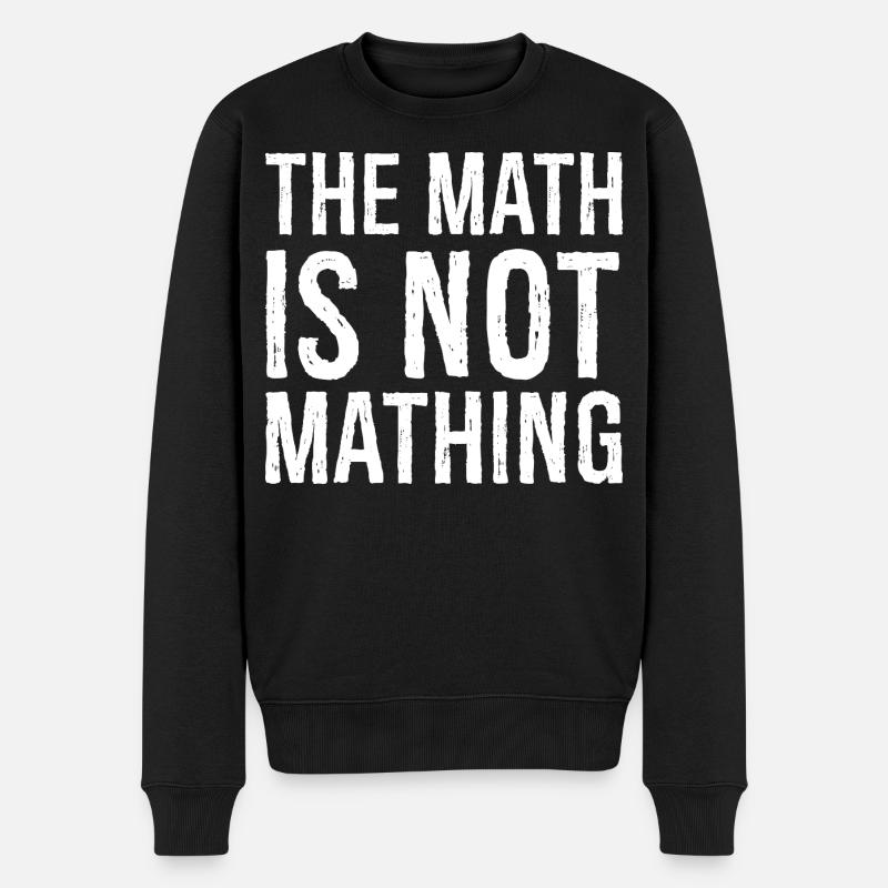 the math is not mathing - Men's Premium Organic Jumper - black