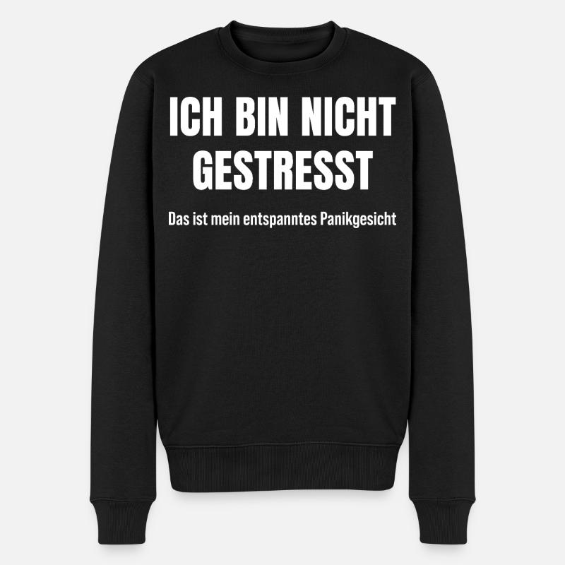 Ich bin nicht gestresst Panikmodus Sarkasmus - Männer Premium Bio Pullover - Schwarz