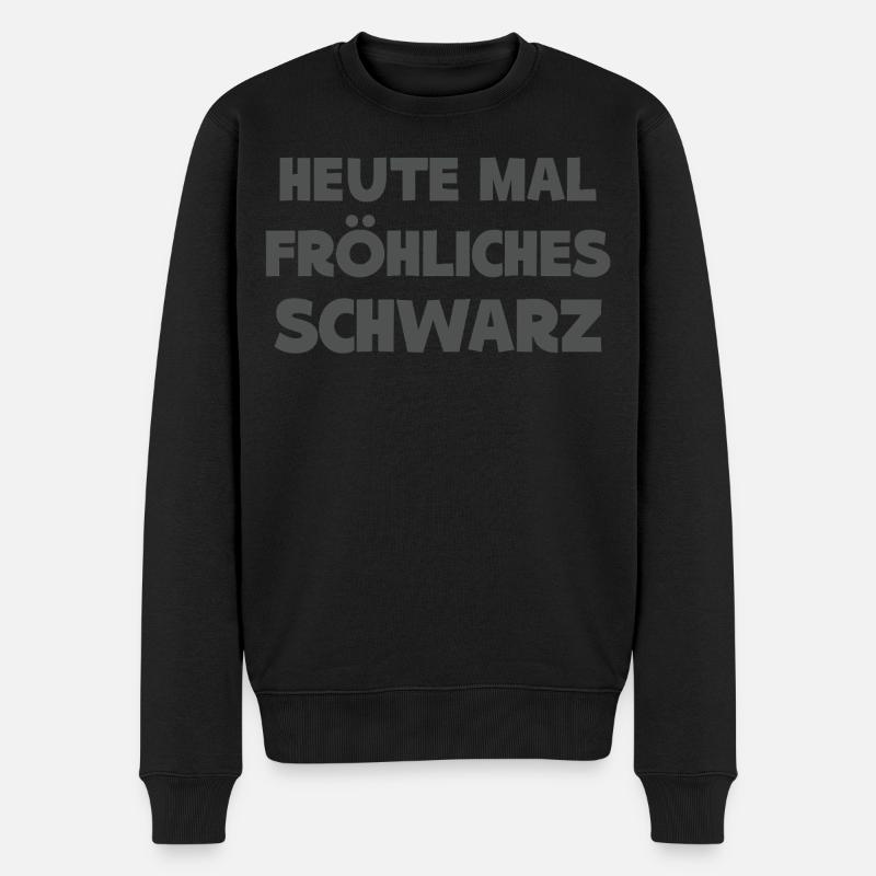 Heute Mal Fröhliches Schwarz Lustig Spruch - Männer Premium Bio Pullover - Schwarz