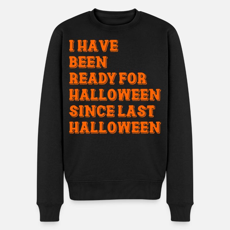 I have been ready for Halloween - Männer Premium Bio Pullover - Schwarz