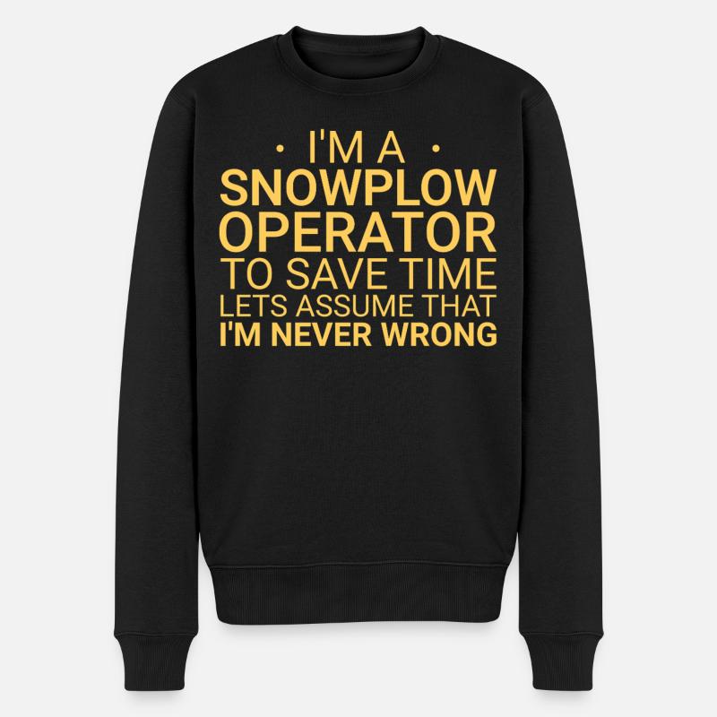 Snowplow Operator Never Wrong Schneepflugfahrer - Männer Premium Bio Pullover - Schwarz