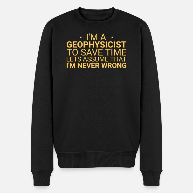 Geophysicist Never Wrong Geophysics - Männer Premium Bio Pullover - Schwarz