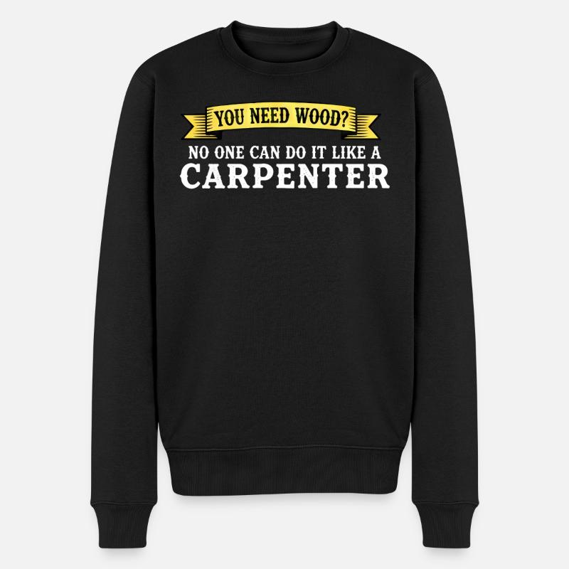 Du brauchst Holz Schreiner Spruch - Männer Premium Bio Pullover - Schwarz