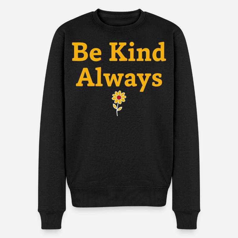Be Kind Always Statement Spruch - Männer Premium Bio Pullover - Schwarz