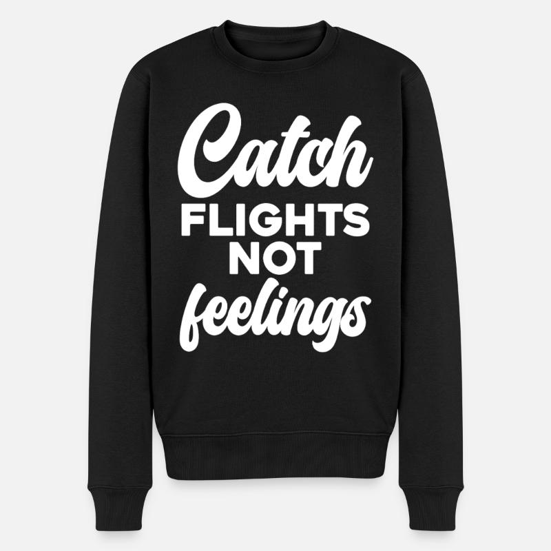 Catch Flights Not Feelings - Männer Premium Bio Pullover - Schwarz