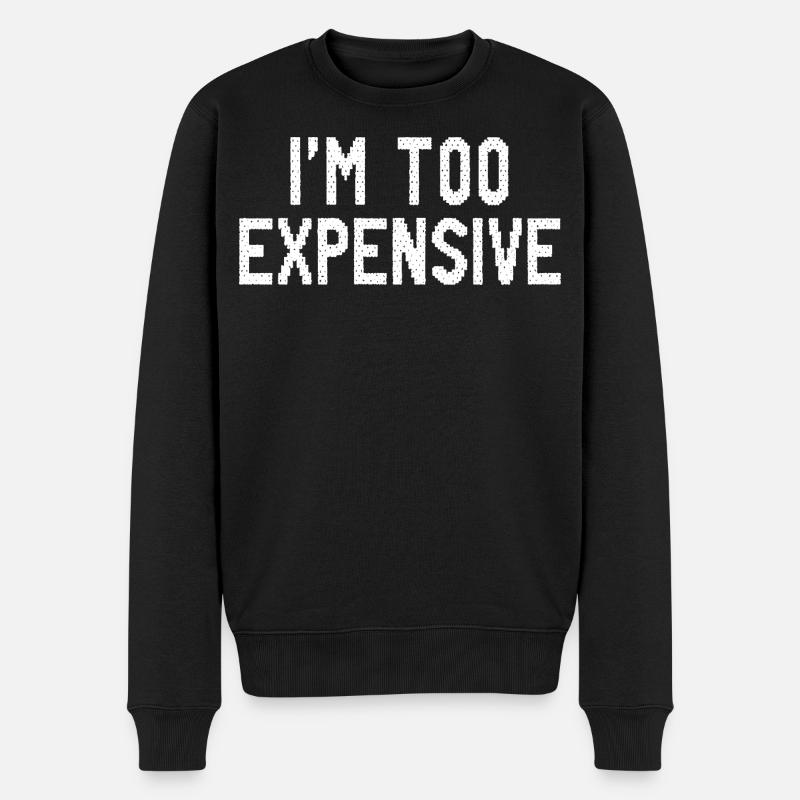 Ich bin zu teuer - Männer Premium Bio Pullover - Schwarz