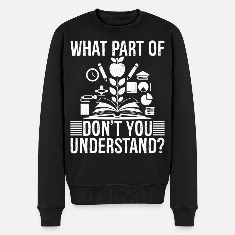 what part of don't you understand - Männer Premium Bio Pullover - Schwarz