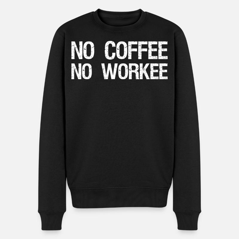 no coffee no workee - Männer Premium Bio Pullover - Schwarz