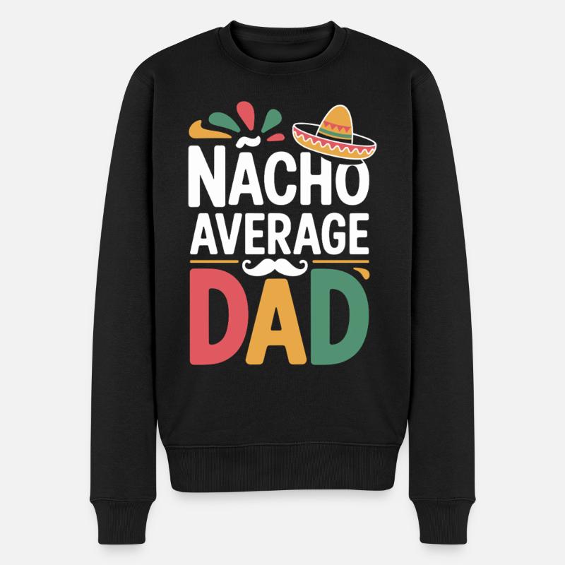 Nacho Average Dad - Männer Premium Bio Pullover - Schwarz