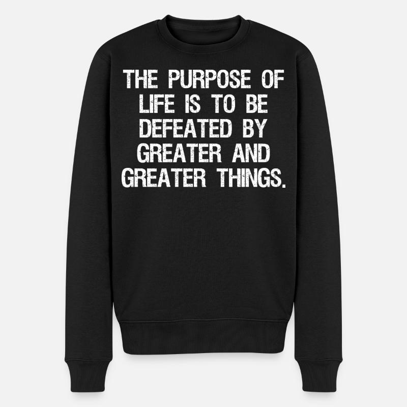 the purpose of life is to be defeated by greater - Männer Premium Bio Pullover - Schwarz
