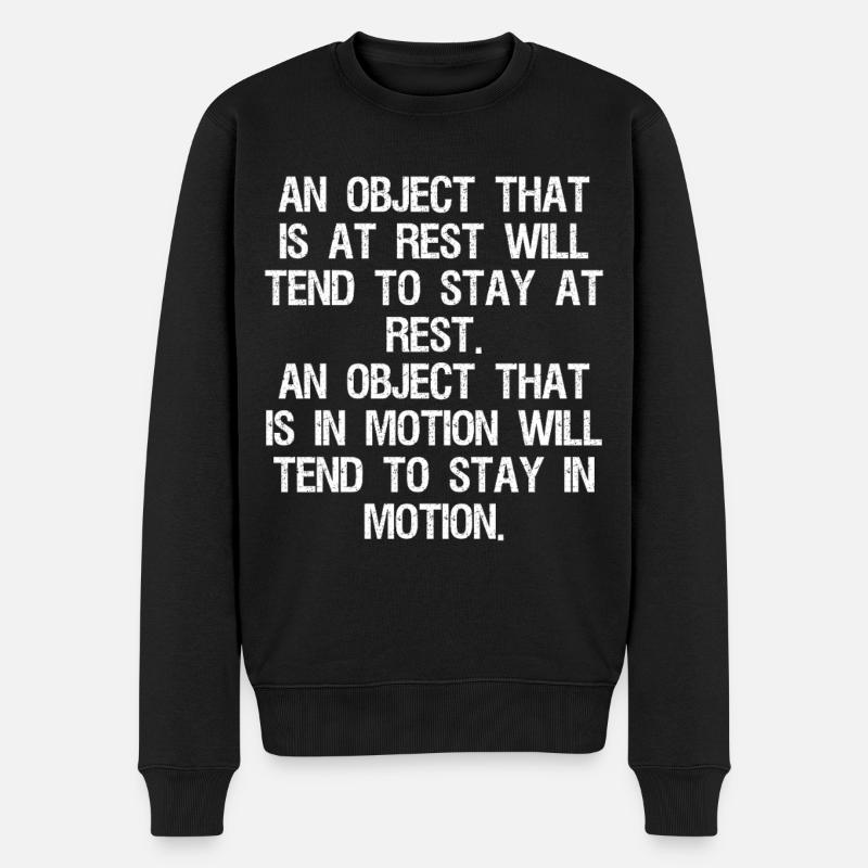 an object that is at rest will tend to stay at - Männer Premium Bio Pullover - Schwarz