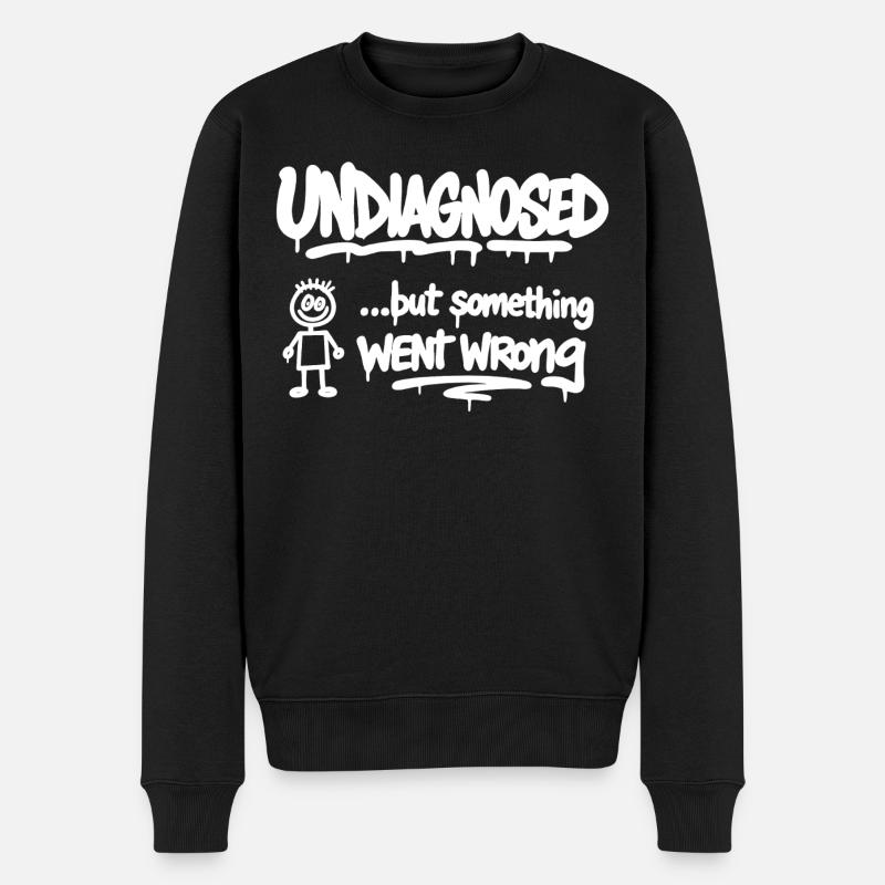 Undiagnosed but Something Went Wrong Spruch - Männer Premium Bio Pullover - Schwarz