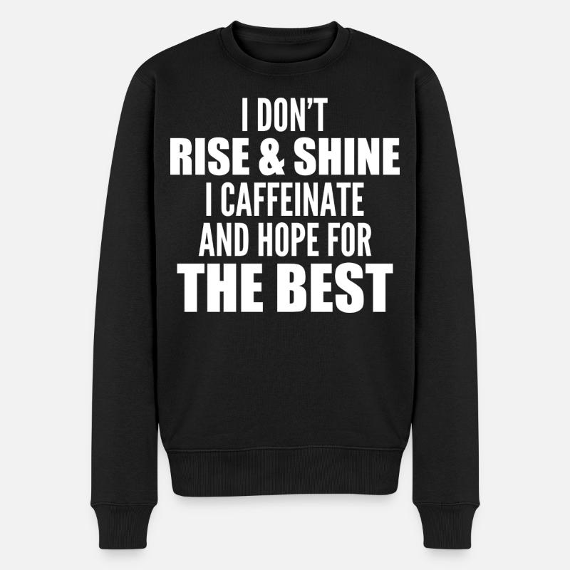 I Don't Rise And Shine  - Pull Premium bio Homme - noir
