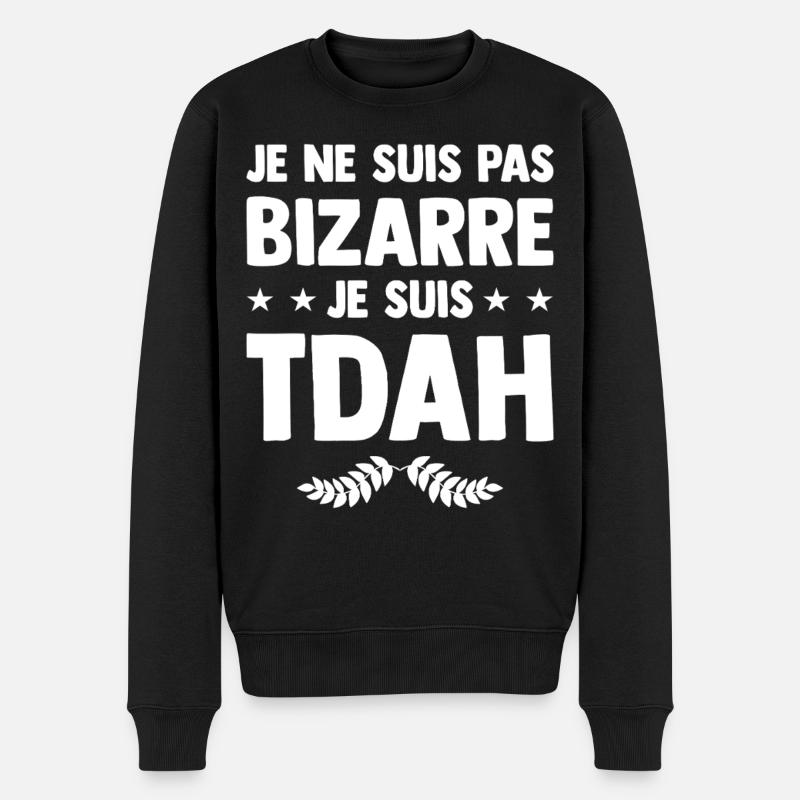 Je suis TDAH - Hyperactif Hyperactivité Humour - Pull Premium bio Homme - noir
